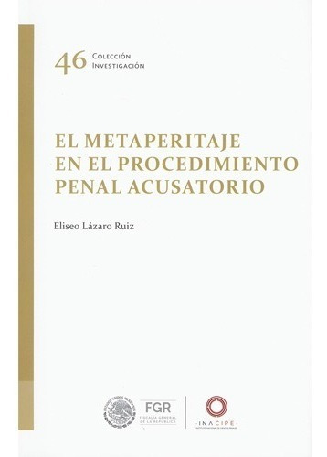 El Metaperitaje En El Procedimiento Penal Acusatorio, De Lázaro Ruiz, Eliseo., Vol. N/a. Editorial Inacipe, Tapa Blanda En Español, 2022