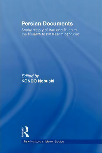 Persian Documents, De Kondo Nobuaki. Editorial Taylor Francis Ltd, Tapa Blanda En Inglés