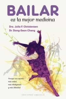 Bailar Es La Mejor Medicina - Julia F. Christensen Dong-seon