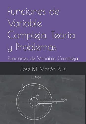 Libro: Funciones De Variable Compleja. Teoría Y Problemas: 