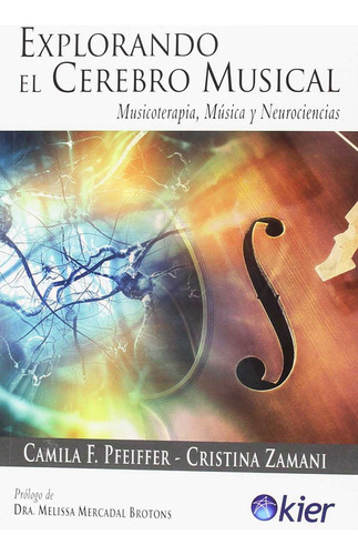Explorando El Cerebro Musical. Musicoterapia, Música Y Neuro