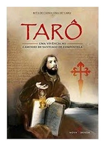 Livro Taro - Uma Vivencia No C. Santiago De Compostela, De Rita De Cassia Lima De Carli. Editora Nova Senda Em Português