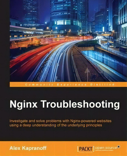 Nginx Troubleshooting, De Alex Kapranoff. Editorial Packt Publishing Limited, Tapa Blanda En Inglés