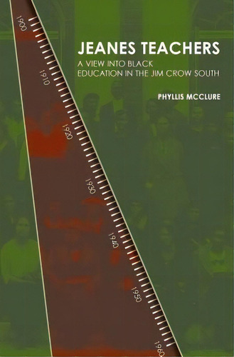 Jeanes Teachers : A View Into Black Education In The Jim Crow South, De Phyllis Mcclure. Editorial Booksurge Publishing, Tapa Blanda En Inglés