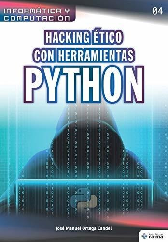 Libro : Hacking Etico Con Herramientas Python (colecciones.