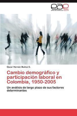 Libro Cambio Demografico Y Participacion Laboral En Colom...