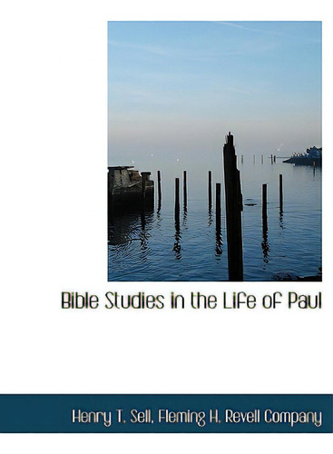 Bible Studies In The Life Of Paul, De Sell, Henry T.., Vol. 1. Editorial Bibliobazaar, Tapa Dura En Inglés