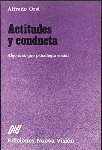 Actitudes Y Conducta, De Alfredo Orsi. Editorial Ediciones Nueva Vision, Tapa Blanda En Español