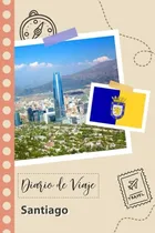 Comprar Santiago Diario De Viaje: Un Planificador De Viajes Divertid