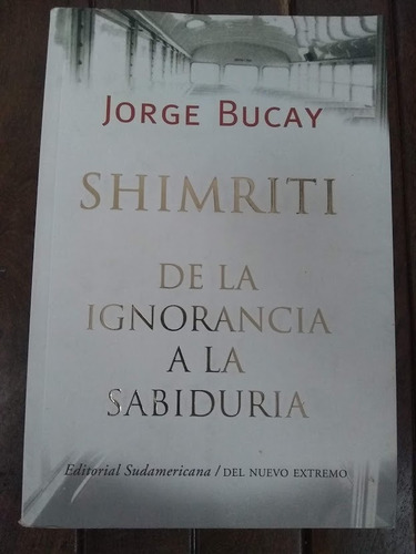 Shimriti: De La Ignorancia A La Sabiduría. Jorge Bucay.