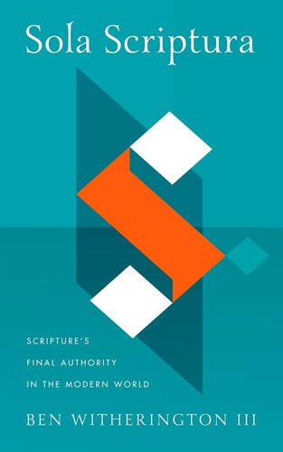 Libro: Sola Scriptura: Scriptures Final Authority In The Mo