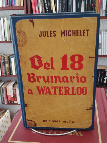 Del 18 Brumario A Waterloo. Jules Michelet . 1943