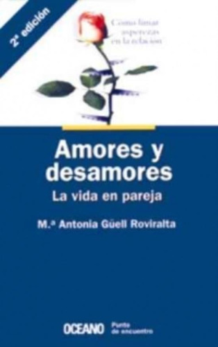 Amores Y Desamores. La Vida En Pareja, De Güell Roviralta, Ma. Antonia. Editorial Oceano España, Tapa Tapa Blanda En Español