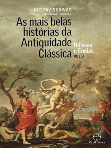 As Mais Belas Histórias Da Antiguidade Clássica: Odisseu E, De Schwab, Gustav. Editora Paz E Terra, Capa Mole, Edição 5ª Edição - 2015 Em Português