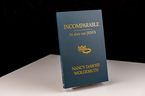 Incomparable: 50 Días Con Jesús, De Nancy Demoss Wolgemuth. Editorial Portavoz, Tapa Blanda En Español