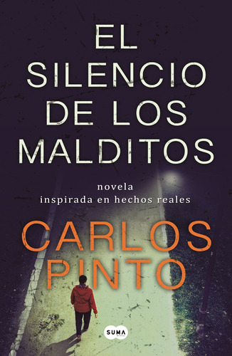 El silencio de los malditos: Novela inspirada en hechos reales, de Pinto, Carlos. Serie Thriller Editorial Suma, tapa blanda en español, 2022