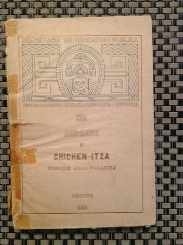 Guía Arqueológica De Chichen - Itza México 1935