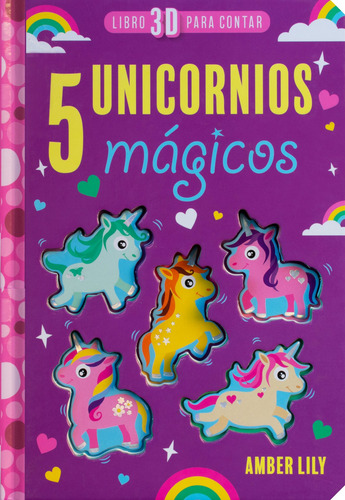 Libro 3-D Para Contar: 5 Unicornios Mágicos.: Libro infantil 3D para contar : 5 Unicornios Mágicos, de Lily, Amber. Editorial Silver Dolphin (en español), tapa dura en español, 2022