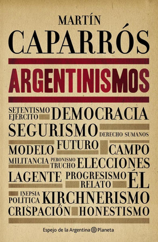 Argentinismos Martin Caparros Editorial Planeta Politica