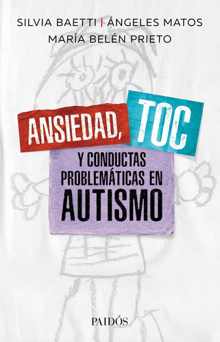 Ansiedad, Toc Y Conductas Problemáticas En Autismo de Belen Baetti, Silvia Matos y Angeles Prieto Maria Editorial Paidos