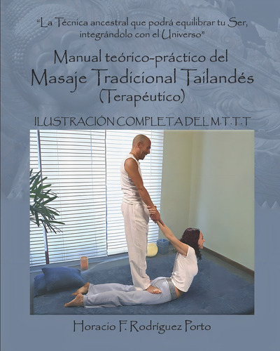 Masaje Tradicional Tailandés , Manual Teórico-práctic: (terapéutico), De Rodríguez Porto, Horacio Felipe., Vol. 1. Editorial Independently Published, Tapa Dura En Español