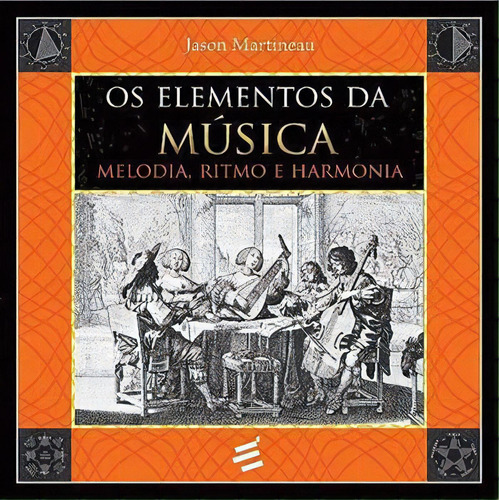 Elementos Da Musica: Melodia, Ritmo E Harmonia, De Martineau, Jason. Editora E Realizaçoes, Capa Mole Em Português