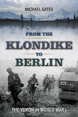 Libro From The Klondike To Berlin - Michael Gates