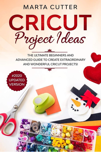 Libro: Cricut Project Ideas: The Ultimate Beginners And Adva