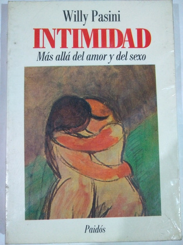 Intimidad Más Allá Del Amor Y Del Sexo - Willy Pasini