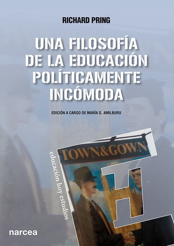 Una Filosofía De La Educación Políticamente Incómoda, De Richard Pring. Editorial Narcea, Tapa Blanda, Edición 1 En Español, 2016