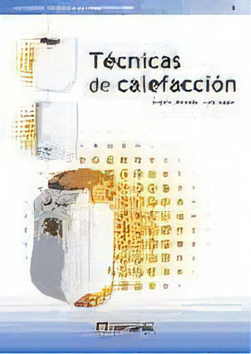 Tecnicas De Calefaccion, De Angel L. Miranda. Editorial Marcombo, Tapa Blanda En Español