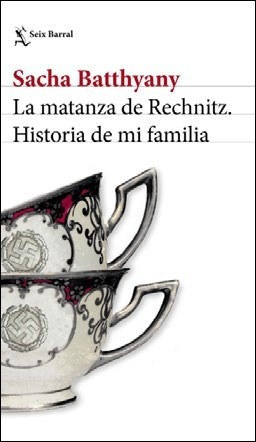 La Matanza De Rechnitz - Sacha Batthyany