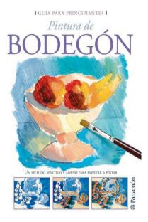 Guia Para Principiantes Pintura De Bodegon (libro Original)