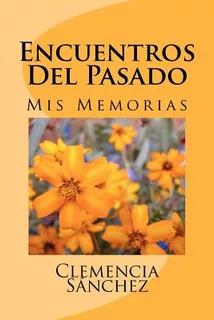 Libro Encuentros Del Pasado: Mis Memorias - Sanchez, Clem...