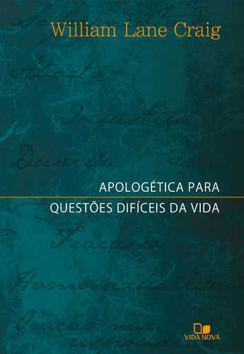 Apologética Para Questões Difíceis Da Vida - Vida Nova