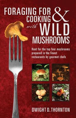 Libro Foraging For & Cooking With Wild Mushrooms: Hunt Fo...