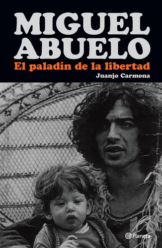 Miguel Abuelo. El Paladín De La Libertad - Carmona, Juan Jos