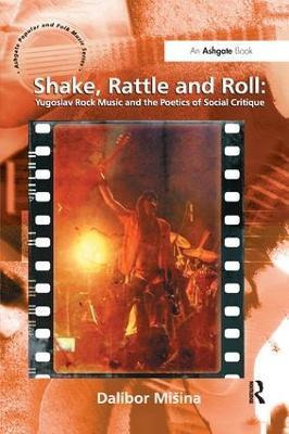 Libro Shake, Rattle And Roll: Yugoslav Rock Music And The...