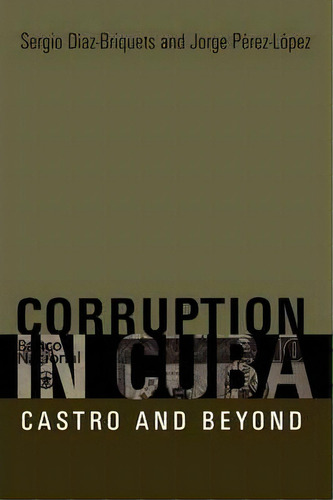 Corruption In Cuba, De Sergio Diaz-briquets. Editorial University Texas Press, Tapa Blanda En Inglés