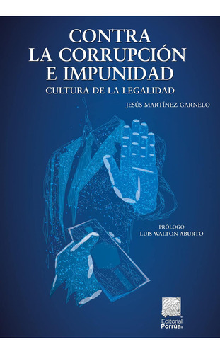 Contra la corrupción e impunidad: No, de Martínez Garnelo, Jesús., vol. 1. Editorial Porrua, tapa pasta blanda, edición 1 en español, 2022