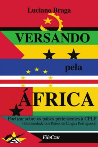 Versando Pela África: Poetizar Sobre Os Países Pertencentes À Cplp, De Braga, Luciano. Editora Filoczar, Capa Mole Em Português