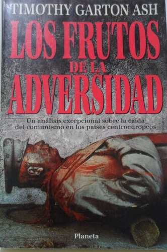 Los Frutos De La Adversidad Timothy Garton Ash