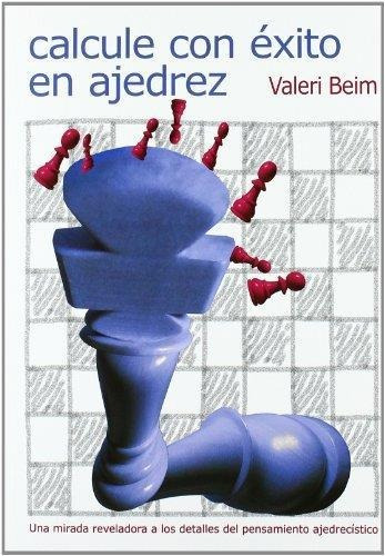 Calcule Con Exito En Ajedrez - Valeri Beim - Continente