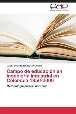 Libro Campo De Educacion En Ingenieria Industrial En Colo...