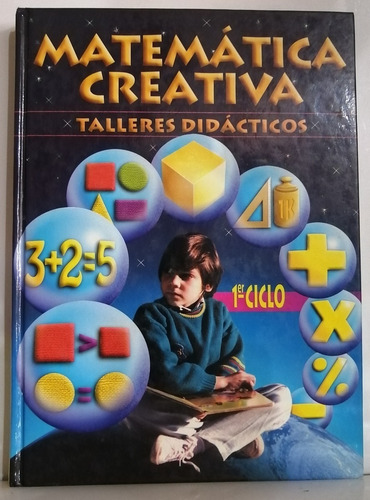 Talleres Didácticos Matemáticas  Creativa 1er Ciclo 1 Tomo