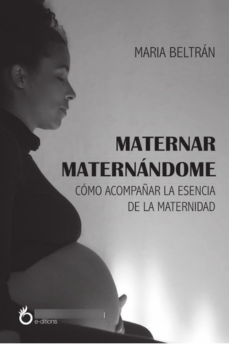 MATERNAR MATERNÁNDOME, de MARIA BELTRÁN. Editorial Hakabooks, tapa blanda en español