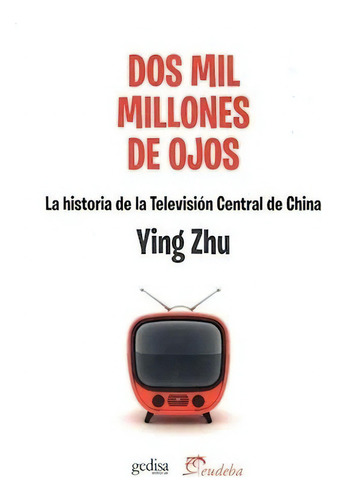 Dos Mil Millones De Ojos, De Zhu, Ying. Editorial Eudeba, Edición 2015 En Español
