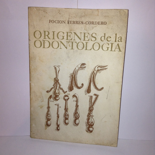 Origenes De La Odontología - Dr. Foción Febres Cordero