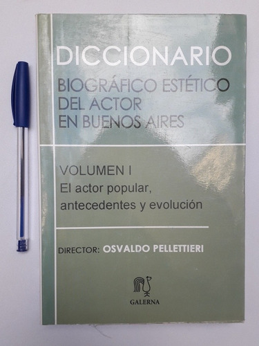 Diccionario Biografico Estetico Del Actor En Buenos Aires 1