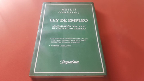 Ley De Empleo - Meilij & Gonzalez (h) - Editorial Depalma